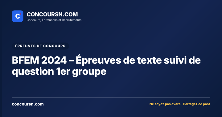 BFEM 2024 – Épreuves de texte suivi de question 1er groupe