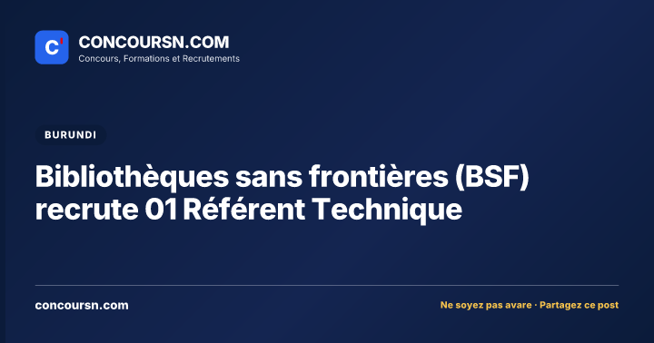 Bibliothèques sans frontières (BSF) recrute 01 Référent Technique