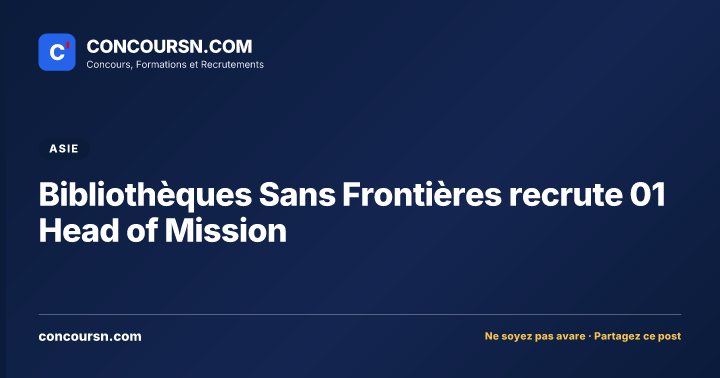 Bibliothèques Sans Frontières recrute 01 Head of Mission