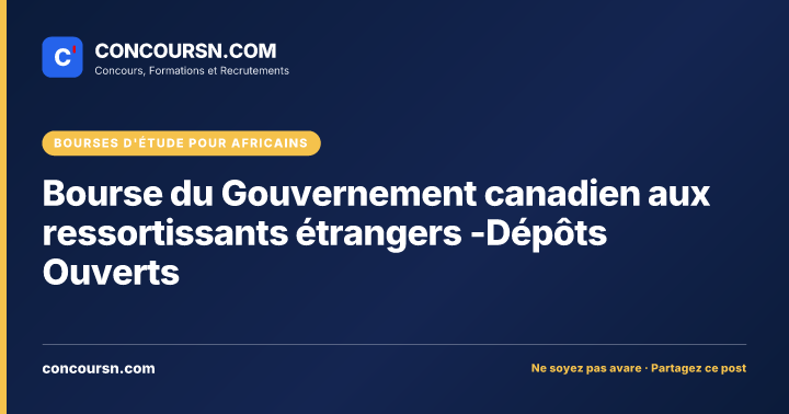 Illustration de l’article : Bourse du Gouvernement canadien aux ressortissants étrangers -Dépôts Ouverts