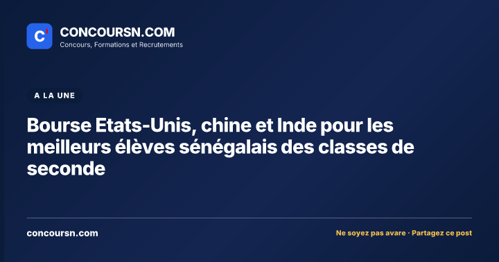 Illustration de l’article : Bourse Etats-Unis, chine et Inde pour les meilleurs élèves sénégalais des classes de seconde