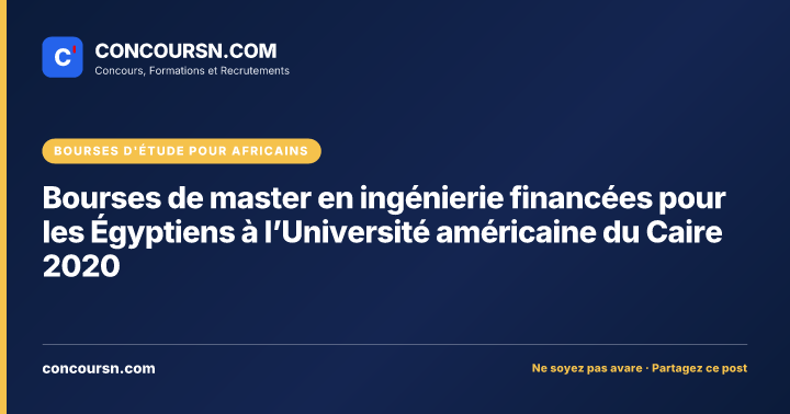 Bourses de master en ingénierie financées pour les Égyptiens à l’Université américaine du Caire 2020