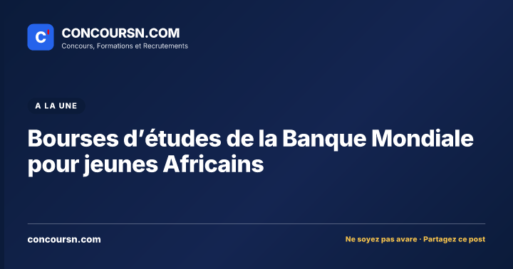 Bourses d’études de la Banque Mondiale pour jeunes Africains