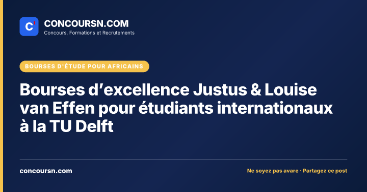 Bourses d’excellence Justus & Louise van Effen pour étudiants internationaux à la TU Delft