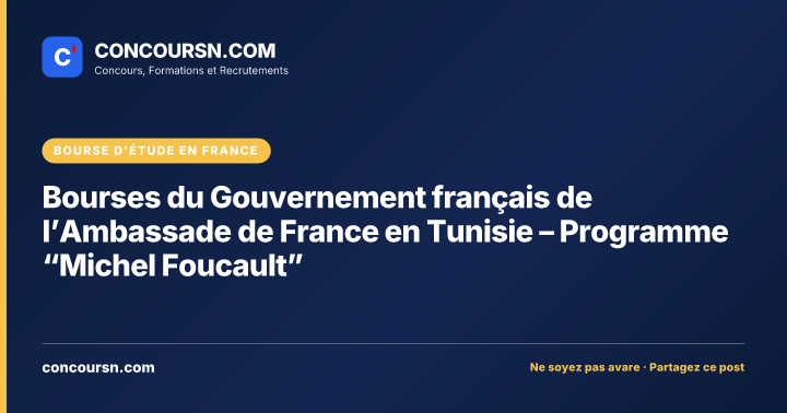 Bourses du Gouvernement français de l’Ambassade de France en Tunisie – Programme “Michel Foucault”