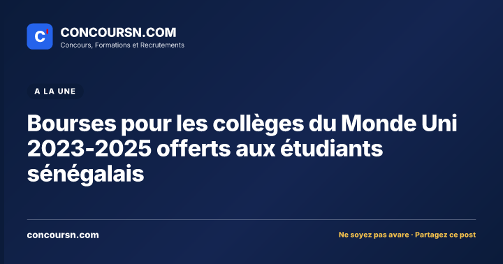 Illustration de l’article : Bourses pour les collèges du Monde Uni 2023-2025 offerts aux étudiants sénégalais