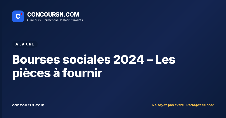 Bourses sociales 2024 – Les pièces à fournir