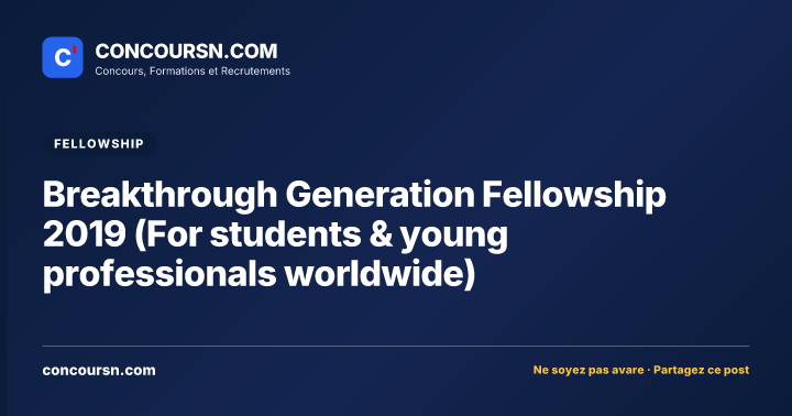 Breakthrough Generation Fellowship 2019 (For students & young professionals worldwide)