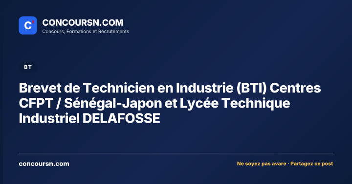 Illustration de l’article : Brevet de Technicien en Industrie (BTI) Centres CFPT / Sénégal-Japon et Lycée Technique Industriel DELAFOSSE