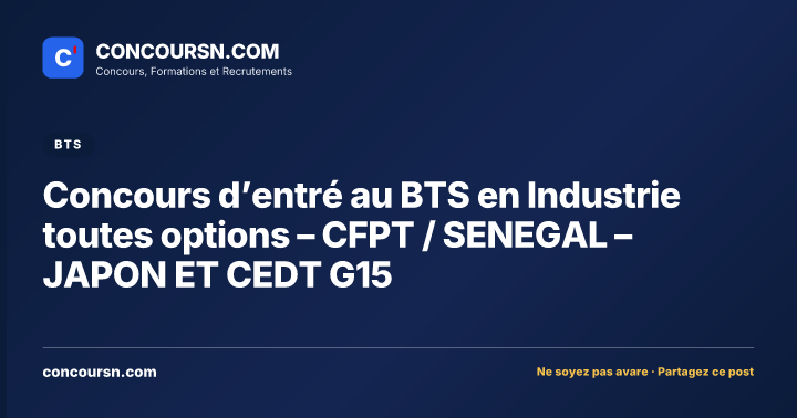 Illustration de l’article : Concours d’entré au BTS en Industrie toutes options – CFPT / SENEGAL – JAPON ET CEDT G15