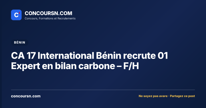 Illustration de l’article : CA 17 International Bénin recrute 01 Expert en bilan carbone – F/H