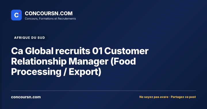 Illustration de l’article : Ca Global recruits 01 Customer Relationship Manager (Food Processing / Export)