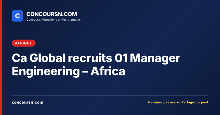 Ca Global recruits 01 Manager Engineering – Africa