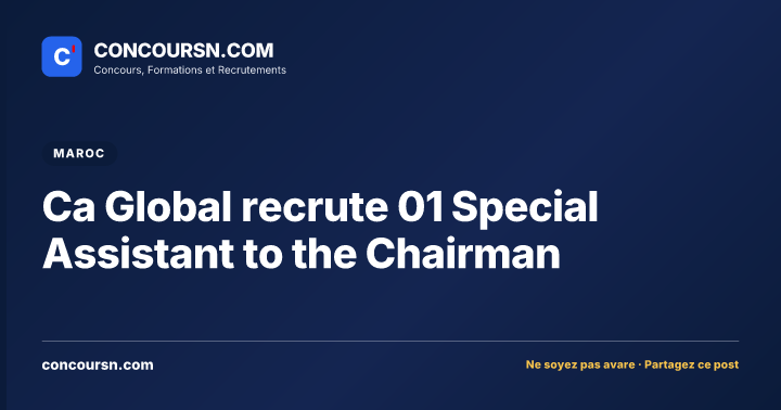 Illustration de l’article : Ca Global recrute 01 Special Assistant to the Chairman