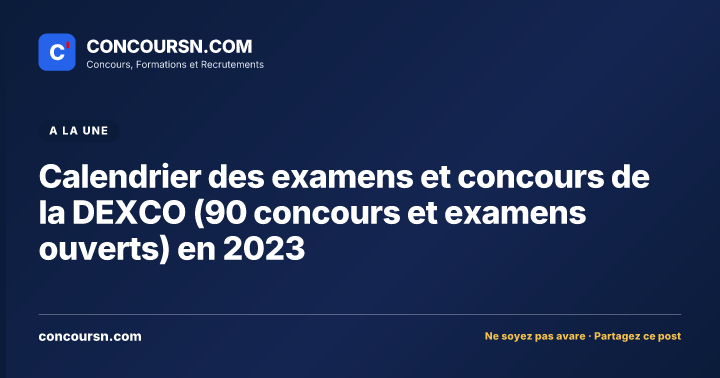 Illustration de l’article : Calendrier des examens et concours de la DEXCO (90 concours et examens ouverts) en 2023