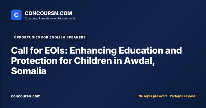 Call for EOIs: Enhancing Education and Protection for Children in Awdal, Somalia