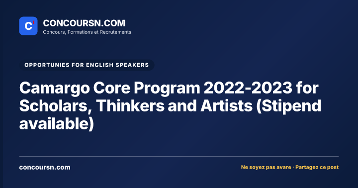Camargo Core Program 2022-2023 for Scholars, Thinkers and Artists (Stipend available)