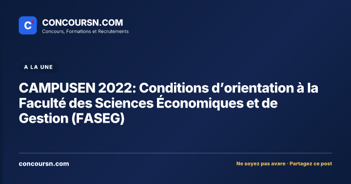 Illustration de l’article : CAMPUSEN 2022: Conditions d’orientation à la Faculté des Sciences Économiques et de Gestion (FASEG)