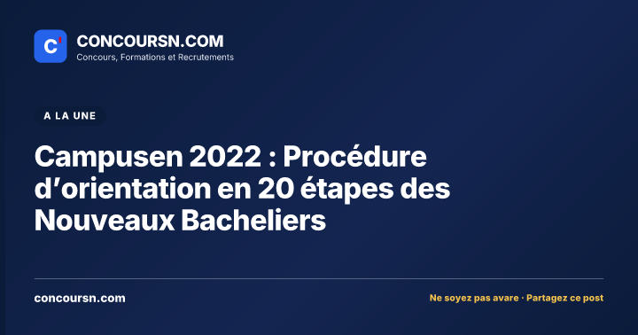 Campusen 2022 : Procédure d’orientation en 20 étapes des Nouveaux Bacheliers