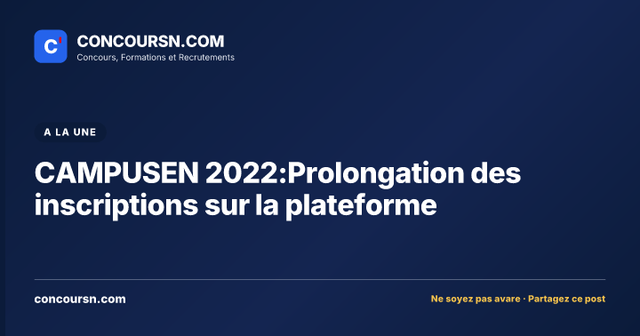 Illustration de l’article : CAMPUSEN 2022:Prolongation des inscriptions sur la plateforme