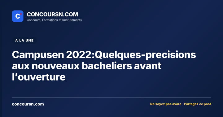 Illustration de l’article : Campusen 2022:Quelques-precisions aux nouveaux bacheliers avant l’ouverture