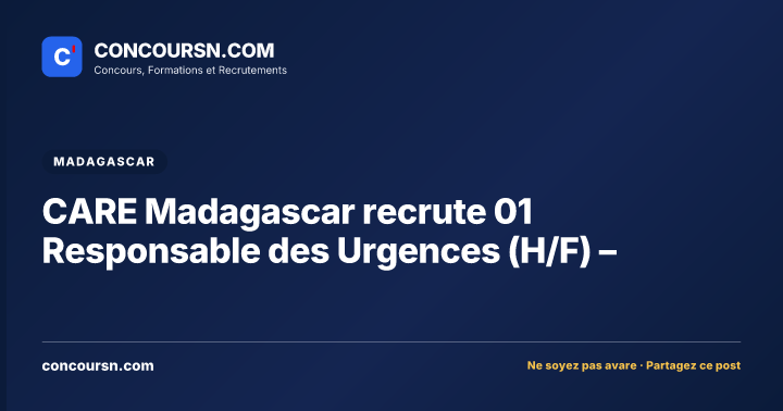 Illustration de l’article : CARE Madagascar recrute 01 Responsable des Urgences (H/F) –