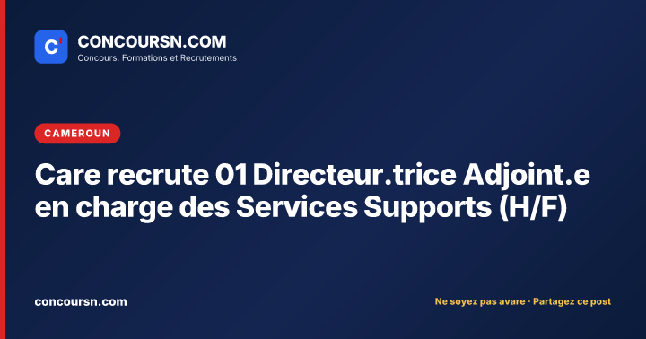 Illustration de l’article : Care recrute 01 Directeur.trice Adjoint.e en charge des Services Supports (H/F)
