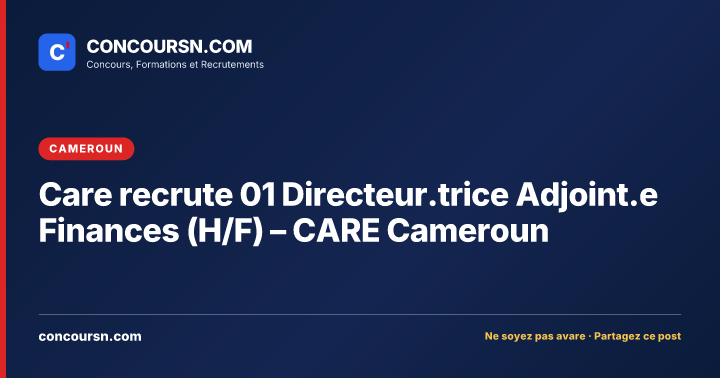 Care recrute 01 Directeur.trice Adjoint.e Finances (H/F) – CARE Cameroun