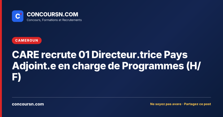 Illustration de l’article : CARE recrute 01 Directeur.trice Pays Adjoint.e en charge de Programmes (H/F)
