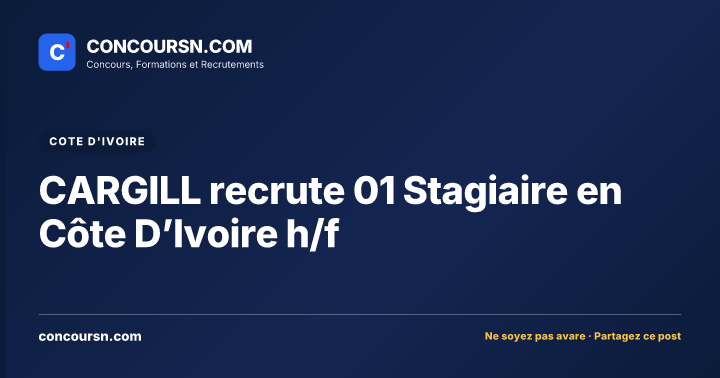 Illustration de l’article : CARGILL recrute 01 Stagiaire en Côte D’Ivoire h/f