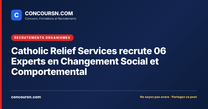 Illustration de l’article : Catholic Relief Services recrute 06 Experts en Changement Social et Comportemental