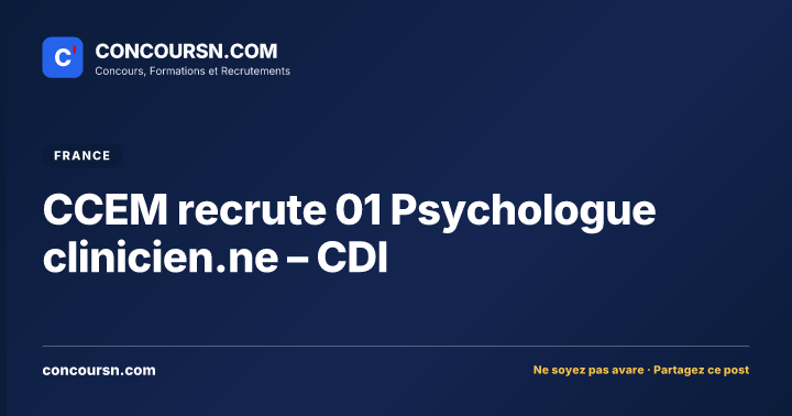 CCEM recrute 01 Psychologue clinicien.ne – CDI