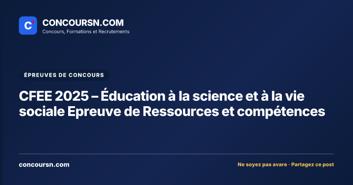 Illustration de l’article : CFEE 2025 – Éducation à la science et à la vie sociale Epreuve de Ressources et compétences