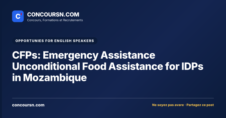Illustration de l’article : CFPs: Emergency Assistance Unconditional Food Assistance for IDPs in Mozambique