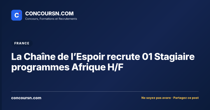 La Chaîne de l’Espoir recrute 01 Stagiaire programmes Afrique H/F