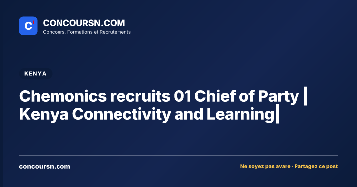 Chemonics recruits 01 Chief of Party | Kenya Connectivity and Learning|