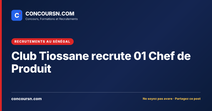 Illustration de l’article : Club Tiossane recrute 01 Chef de Produit