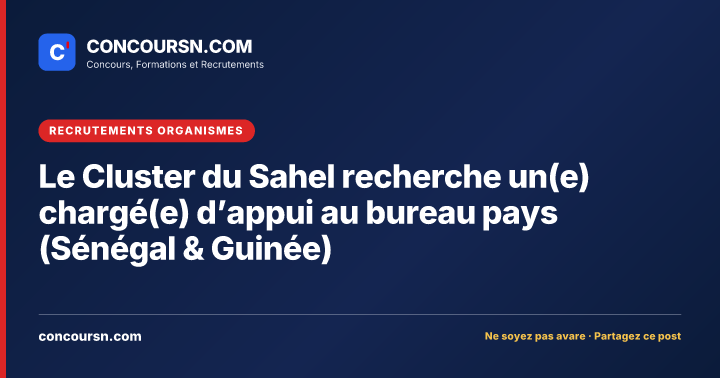 Illustration de l’article : Le Cluster du Sahel recherche un(e) chargé(e) d’appui au bureau pays (Sénégal & Guinée)
