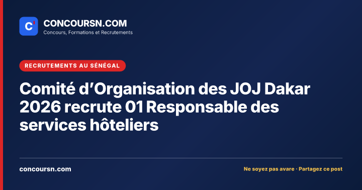 Illustration de l’article : Comité d’Organisation des JOJ Dakar 2026 recrute 01 Responsable des services hôteliers
