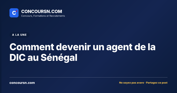 Illustration de l’article : Comment devenir un agent de la DIC au Sénégal