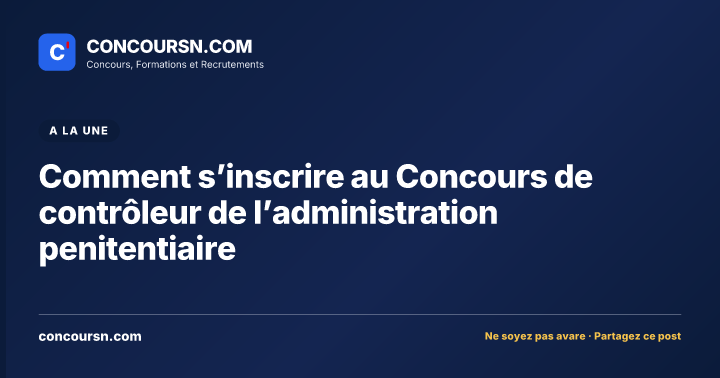 Comment s’inscrire au Concours de contrôleur de l’administration penitentiaire