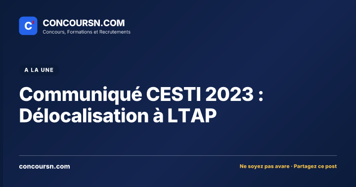 Illustration de l’article : Communiqué CESTI 2023 : Délocalisation à LTAP