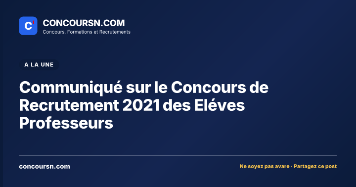 Communiqué sur le Concours de Recrutement 2021 des Eléves Professeurs