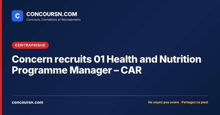 Illustration de l’article : Concern recruits 01 Health and Nutrition Programme Manager – CAR