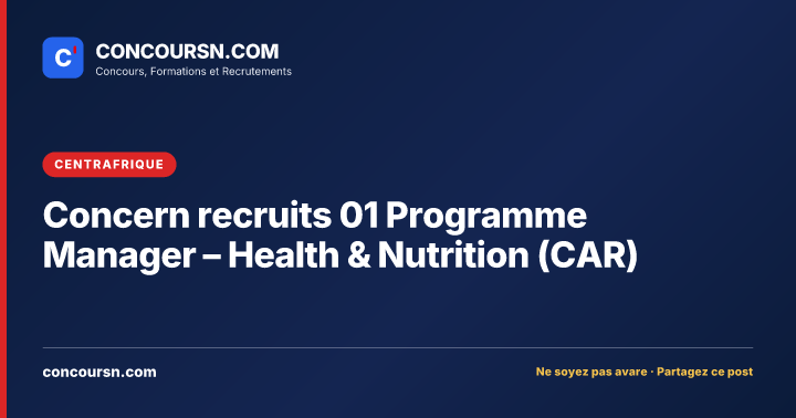Concern recruits 01 Programme Manager – Health & Nutrition (CAR)