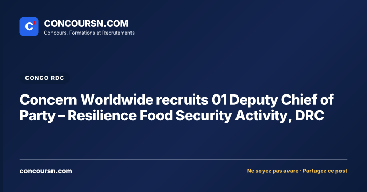 Illustration de l’article : Concern Worldwide recruits 01 Deputy Chief of Party – Resilience Food Security Activity, DRC