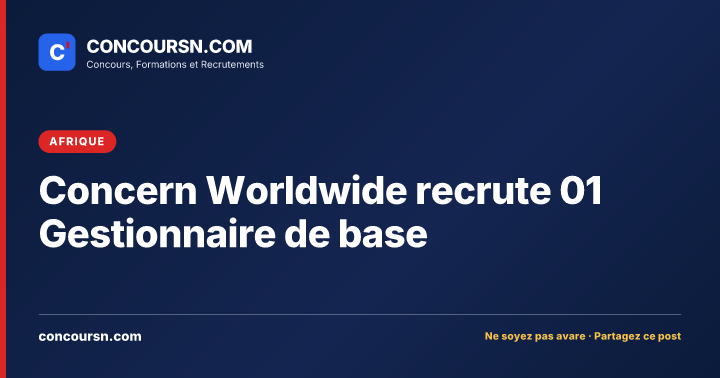 Illustration de l’article : Concern Worldwide recrute 01 Gestionnaire de base