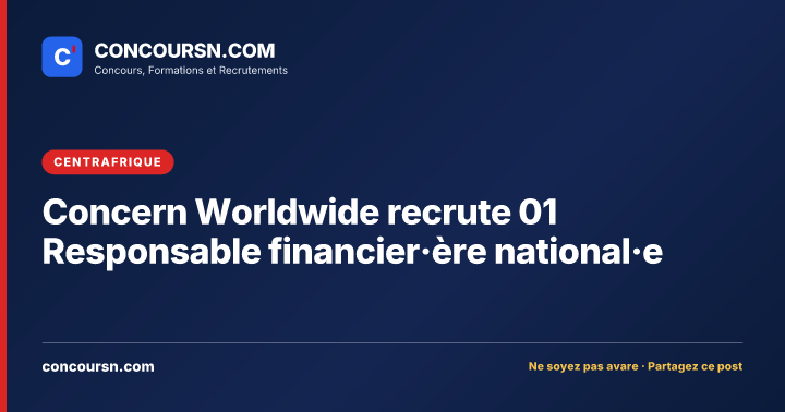 Concern Worldwide recrute 01 Responsable financier·ère national·e