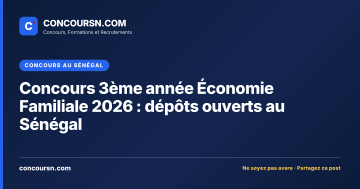 Illustration de l’article : Concours 3ème année Économie Familiale 2026 : dépôts ouverts au Sénégal