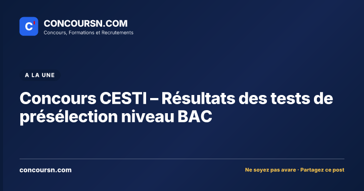 Illustration de l’article : Concours CESTI – Résultats des tests de présélection niveau BAC